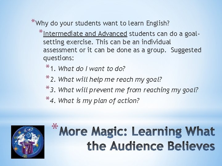 *Why do your students want to learn English? *Intermediate and Advanced students can do