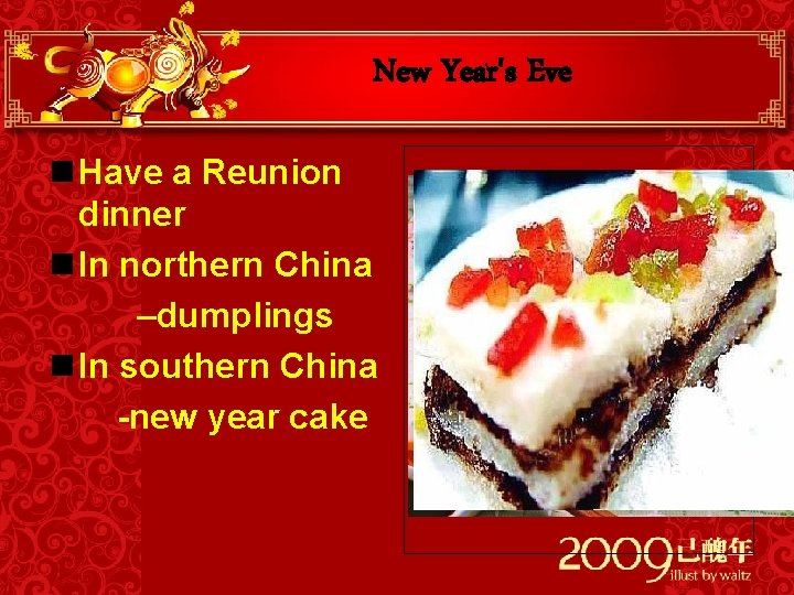 New Year's Eve n Have a Reunion dinner n In northern China –dumplings n