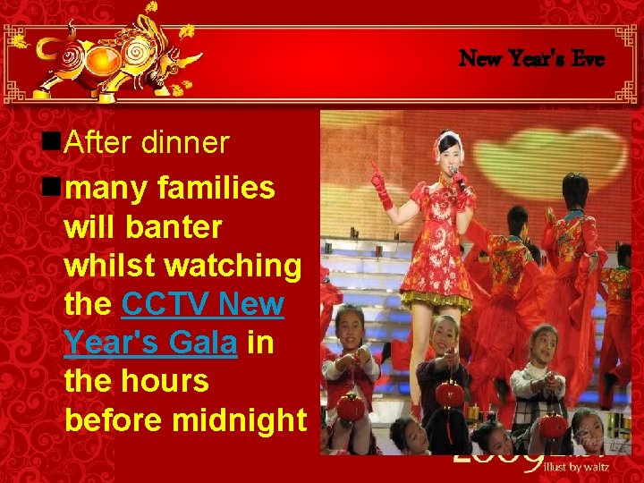 New Year's Eve n. After dinner nmany families will banter whilst watching the CCTV