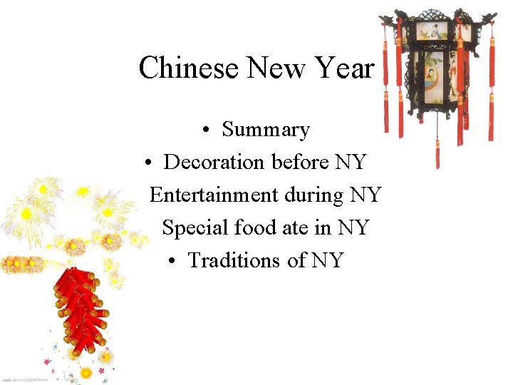 Chinese New Year • Summary • Decoration before NY • Entertainment during NY •