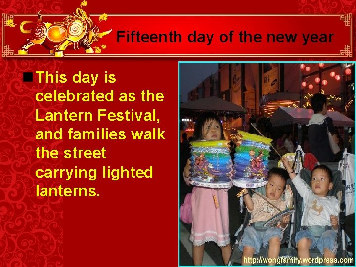 Fifteenth day of the new year n This day is celebrated as the Lantern