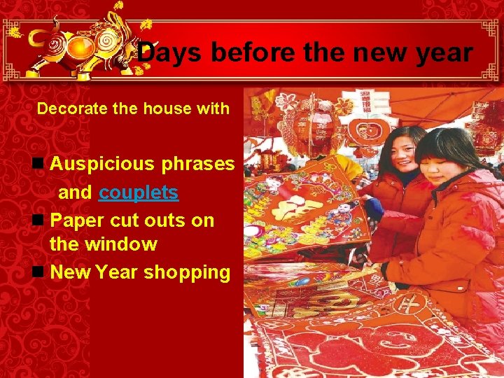 Days before the new year Decorate the house with n Auspicious phrases and couplets