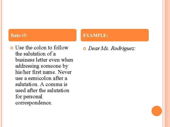 Rule #5 Use the colon to follow the salutation of a business letter even