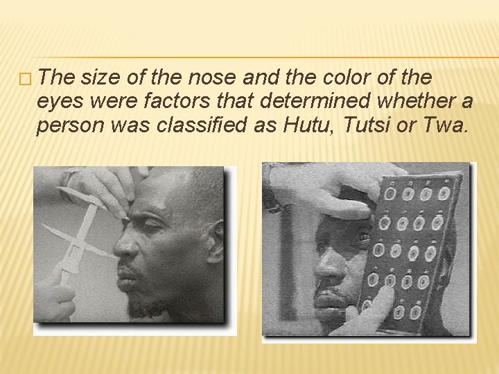 � The size of the nose and the color of the eyes were factors