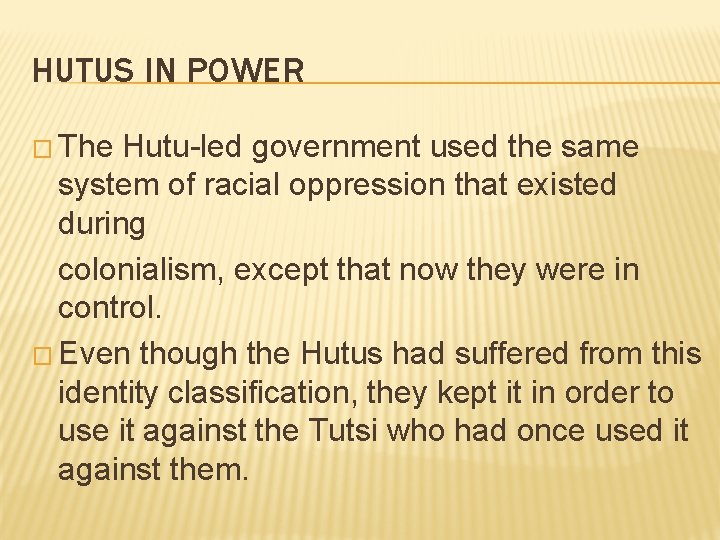 HUTUS IN POWER � The Hutu-led government used the same system of racial oppression