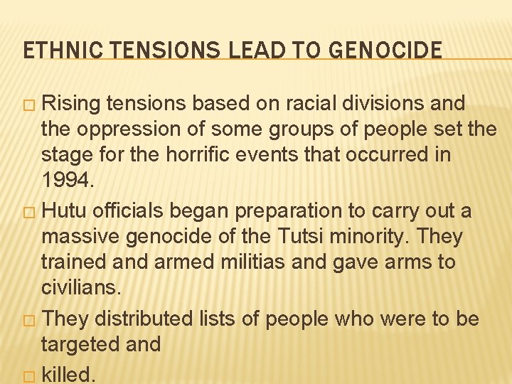 ETHNIC TENSIONS LEAD TO GENOCIDE � Rising tensions based on racial divisions and the