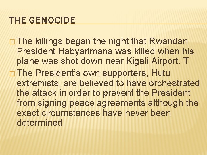 THE GENOCIDE � The killings began the night that Rwandan President Habyarimana was killed