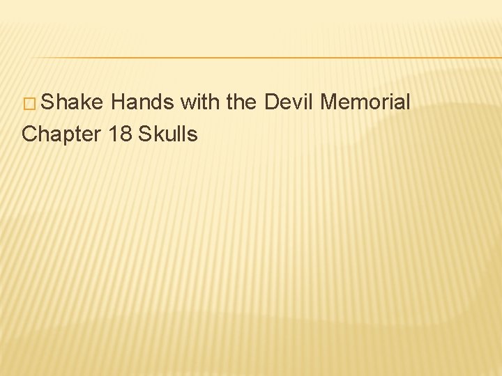 � Shake Hands with the Devil Memorial Chapter 18 Skulls 