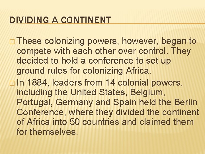 DIVIDING A CONTINENT � These colonizing powers, however, began to compete with each other