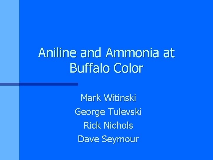 Aniline and Ammonia at Buffalo Color Mark Witinski George Tulevski Rick Nichols Dave Seymour