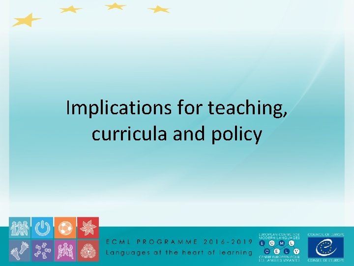 Implications for teaching, curricula and policy 