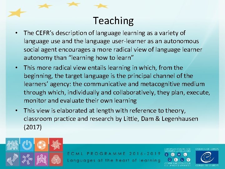 Teaching • The CEFR’s description of language learning as a variety of language use