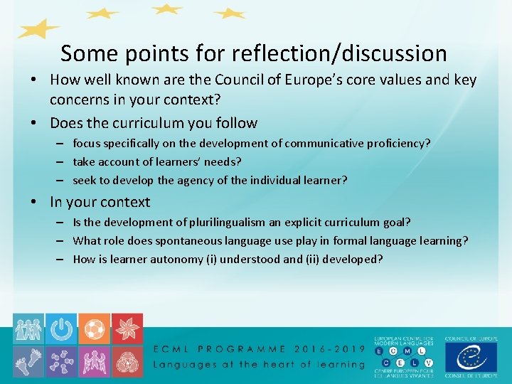 Some points for reflection/discussion • How well known are the Council of Europe’s core