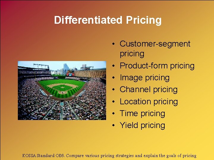 Differentiated Pricing • Customer-segment pricing • Product-form pricing • Image pricing • Channel pricing Differentiated Pricing • Customer-segment pricing • Product-form pricing • Image pricing • Channel pricing