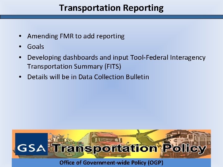 Transportation Reporting • Amending FMR to add reporting • Goals • Developing dashboards and
