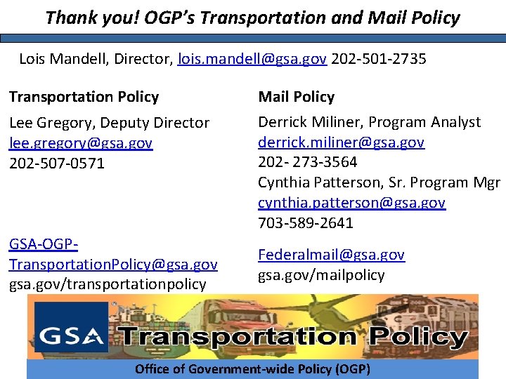 Thank you! OGP’s Transportation and Mail Policy Lois Mandell, Director, lois. mandell@gsa. gov 202