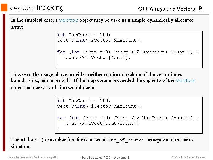 vector Indexing C++ Arrays and Vectors 9 In the simplest case, a vector object