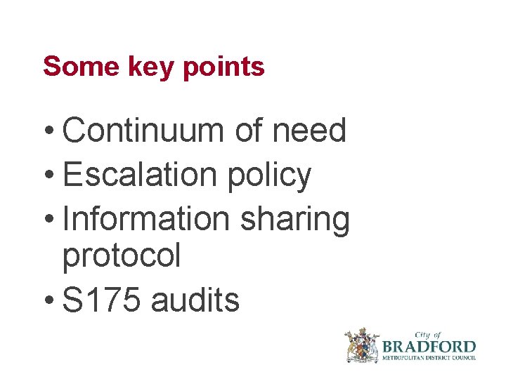 Some key points • Continuum of need • Escalation policy • Information sharing protocol