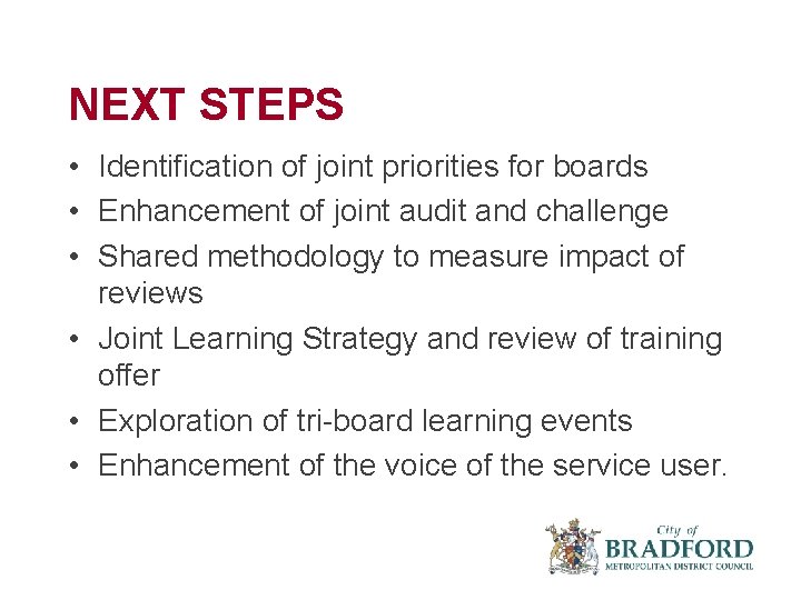 NEXT STEPS • Identification of joint priorities for boards • Enhancement of joint audit