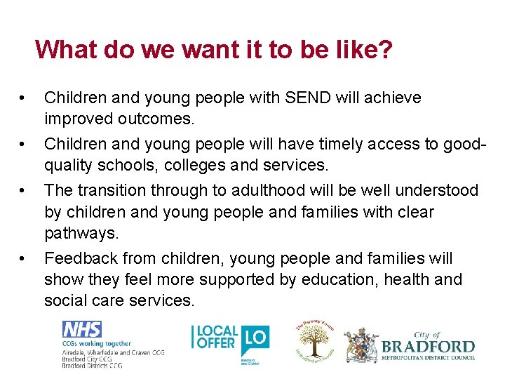 What do we want it to be like? • • Children and young people