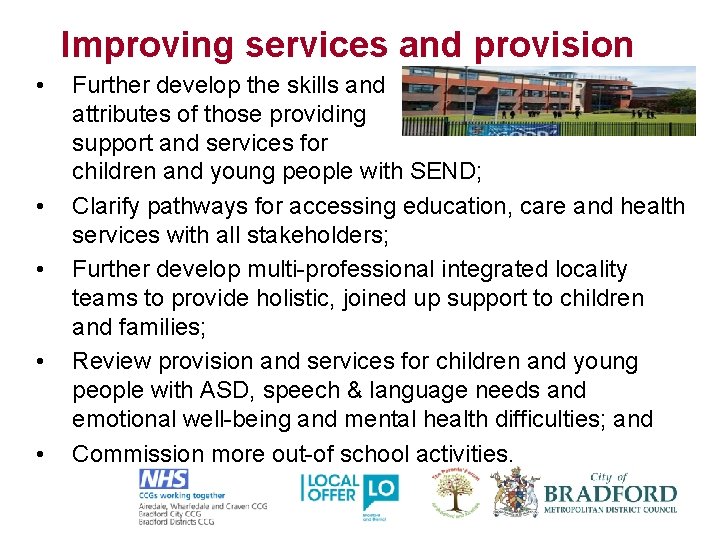 Improving services and provision • • • Further develop the skills and attributes of