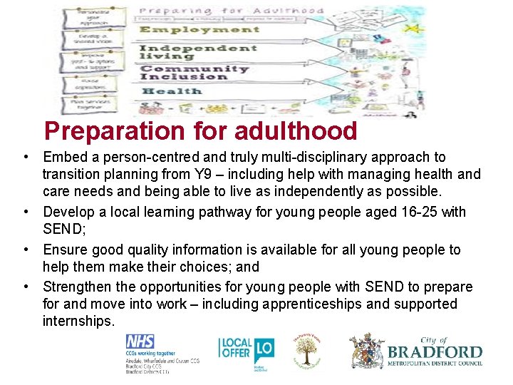 Preparation for adulthood • Embed a person-centred and truly multi-disciplinary approach to transition planning