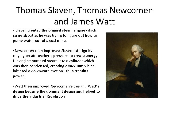 Thomas Slaven, Thomas Newcomen and James Watt • Slaven created the original steam engine