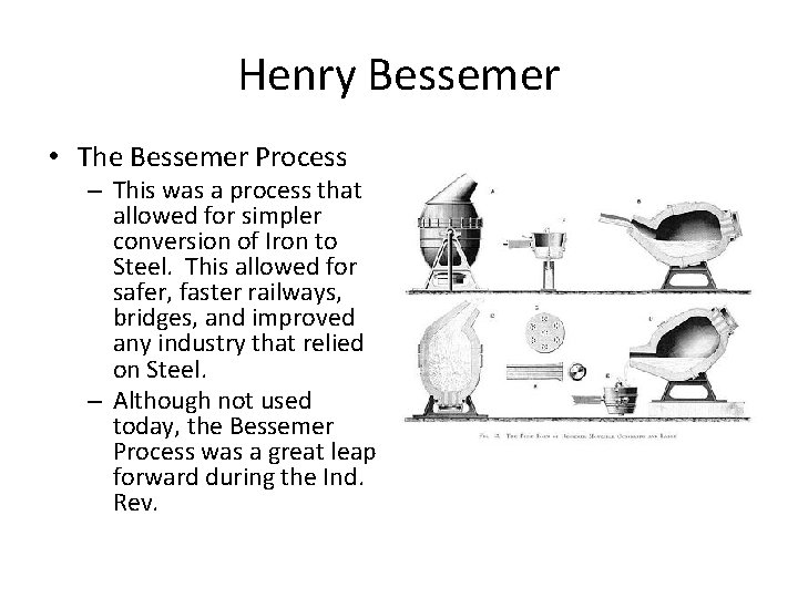 Henry Bessemer • The Bessemer Process – This was a process that allowed for