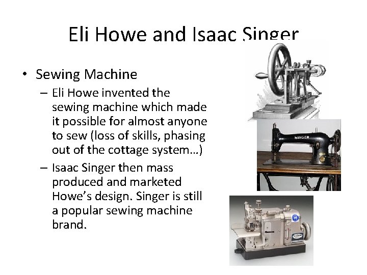 Eli Howe and Isaac Singer • Sewing Machine – Eli Howe invented the sewing