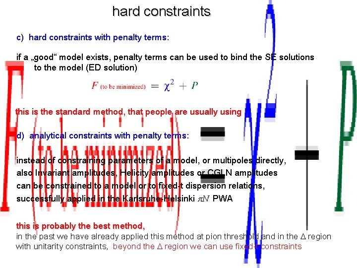 hard constraints c) hard constraints with penalty terms: if a „good“ model exists, penalty