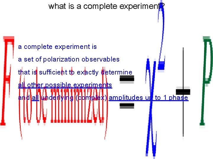 what is a complete experiment? a complete experiment is a set of polarization observables