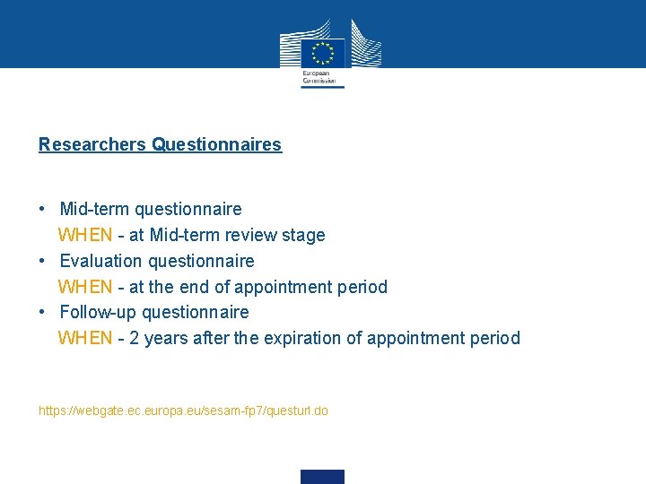 Researchers Questionnaires • Mid-term questionnaire WHEN - at Mid-term review stage • Evaluation questionnaire