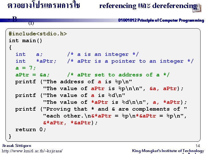 ตวอยางโปรแกรมการใช - B (1) referencing และ dereferencing 01001012 Principle of Computer Programming #include<stdio. h>