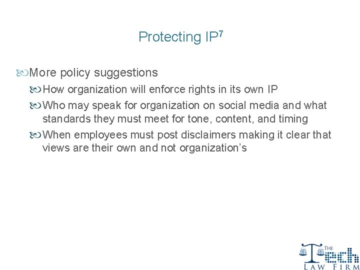 Protecting IP 7 More policy suggestions How organization will enforce rights in its own