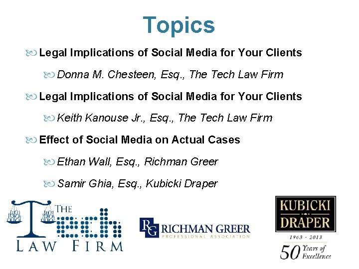 Topics Legal Implications of Social Media for Your Clients Donna M. Chesteen, Esq. ,