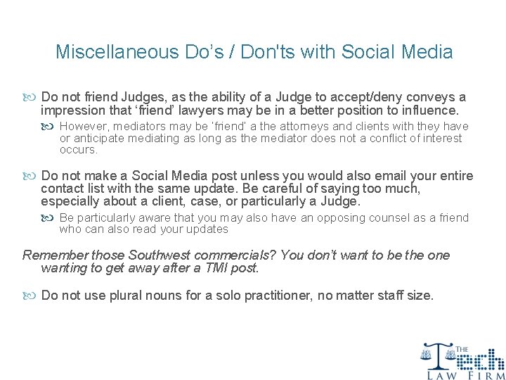 Miscellaneous Do’s / Don'ts with Social Media Do not friend Judges, as the ability