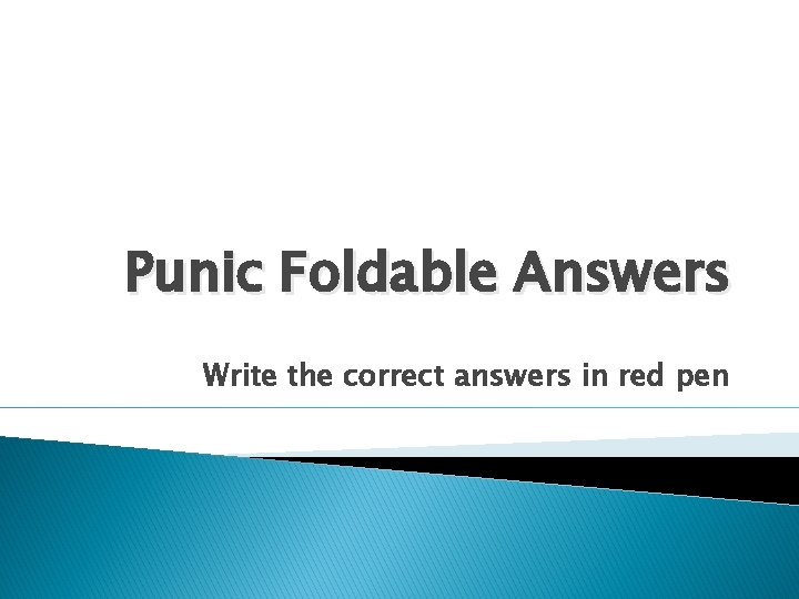 Punic Foldable Answers Write the correct answers in red pen 