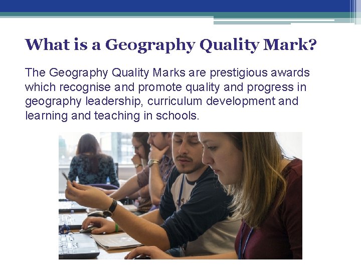 What is a Geography Quality Mark? The Geography Quality Marks are prestigious awards which