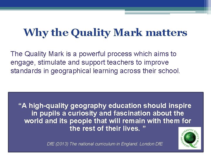 Why the Quality Mark matters The Quality Mark is a powerful process which aims