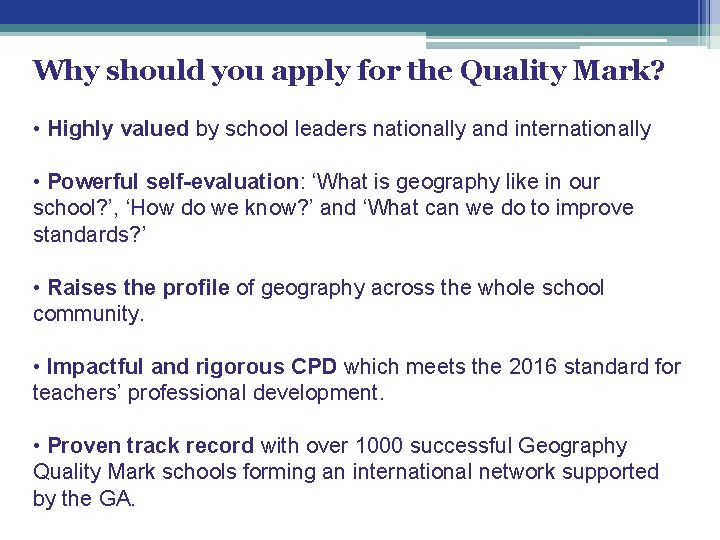 Why should you apply for the Quality Mark? • Highly valued by school leaders