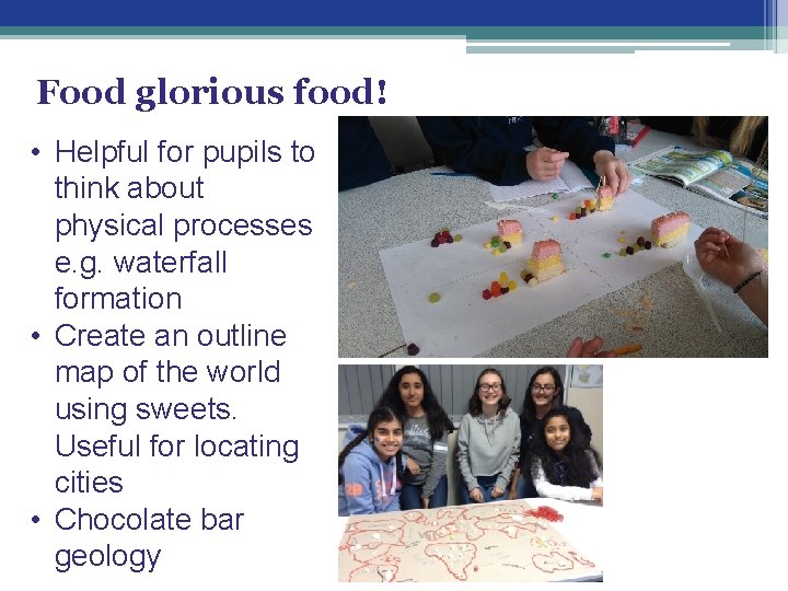 Food glorious food! • Helpful for pupils to think about physical processes e. g.