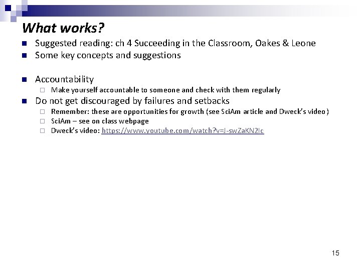 What works? n Suggested reading: ch 4 Succeeding in the Classroom, Oakes & Leone