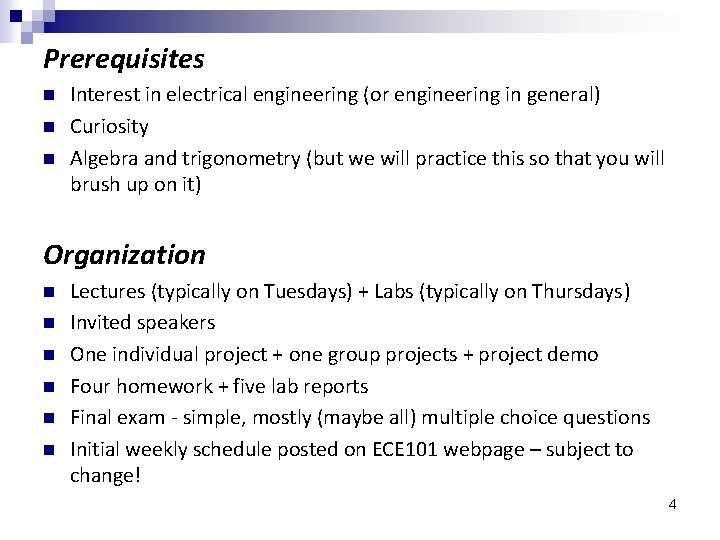 Prerequisites n n n Interest in electrical engineering (or engineering in general) Curiosity Algebra