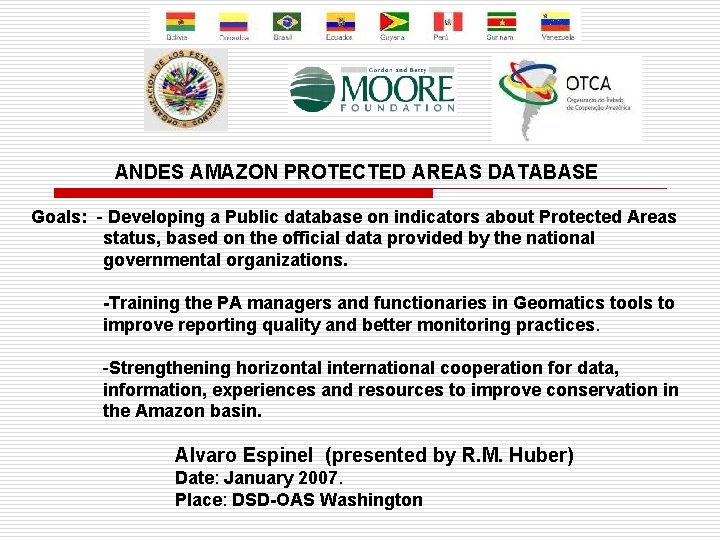 ANDES AMAZON PROTECTED AREAS DATABASE Goals: - Developing a Public database on indicators about