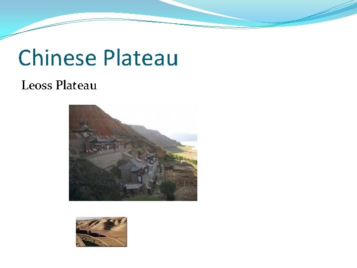 Chinese Plateau Leoss Plateau 