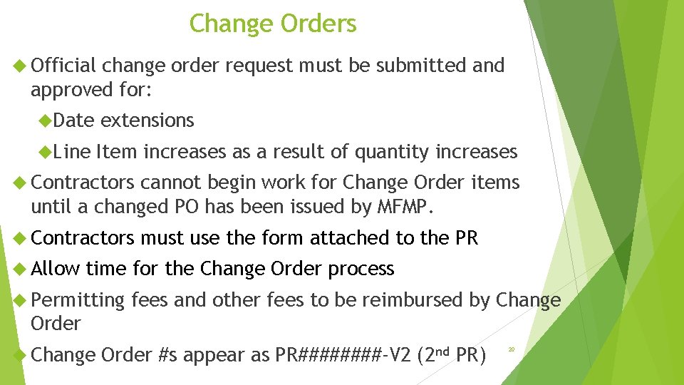 Change Orders Official change order request must be submitted and approved for: Date extensions Change Orders Official change order request must be submitted and approved for: Date extensions