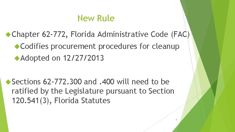 New Rule Chapter 62 -772, Florida Administrative Code (FAC) Codifies procurement procedures for cleanup New Rule Chapter 62 -772, Florida Administrative Code (FAC) Codifies procurement procedures for cleanup
