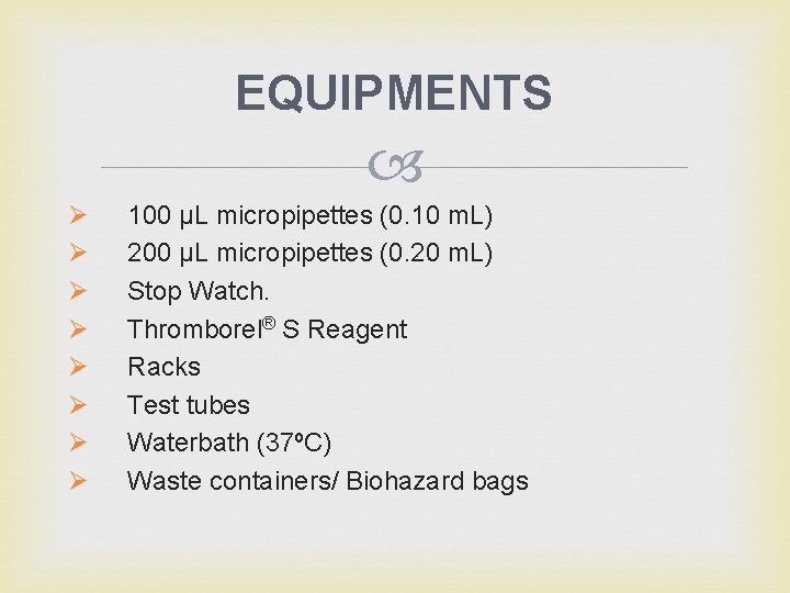 EQUIPMENTS Ø Ø Ø Ø 100 μL micropipettes (0. 10 m. L) 200 μL