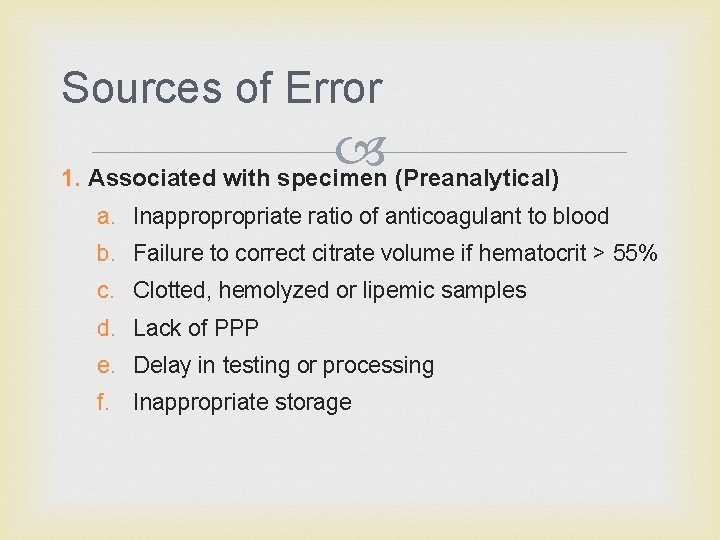 Sources of Error 1. Associated with specimen (Preanalytical) a. Inappropropriate ratio of anticoagulant to