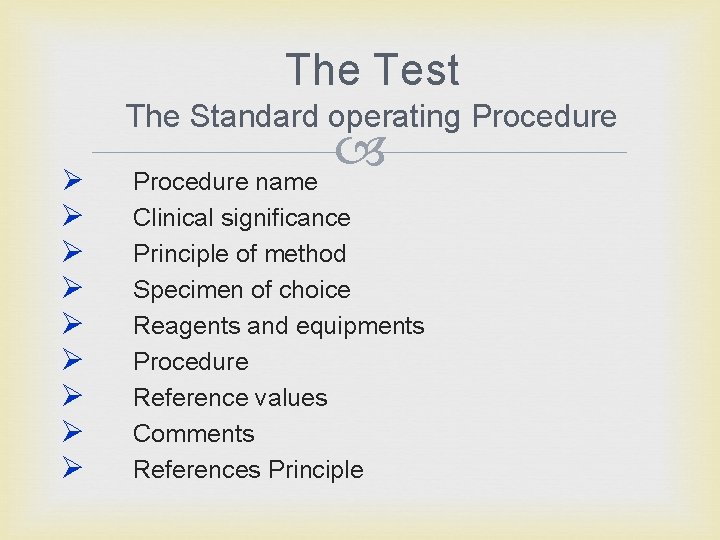 The Test The Standard operating Procedure Ø Ø Ø Ø Ø Procedure name Clinical